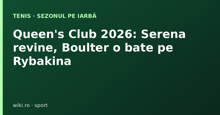 Queen's Club 2026, turneul de tenis pe iarbă de la Londra